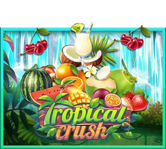 เว็บดี ตัวช่วยดี เล่นได้ทุกที่ปังทุกเวลา 3 เกมยอดนิยมแตกง่าย 5 Tropical Crush-918kiss